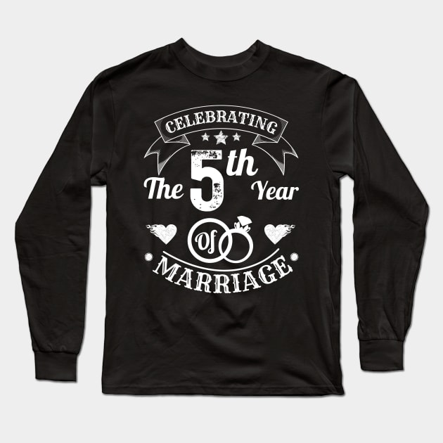 Celebrating The 5th Year Of Marriage Long Sleeve T-Shirt by JustBeSatisfied